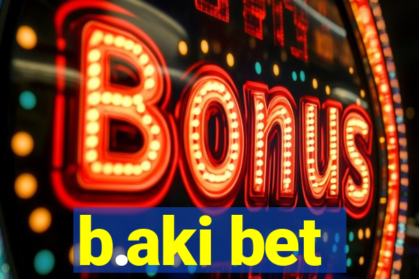 b.aki bet